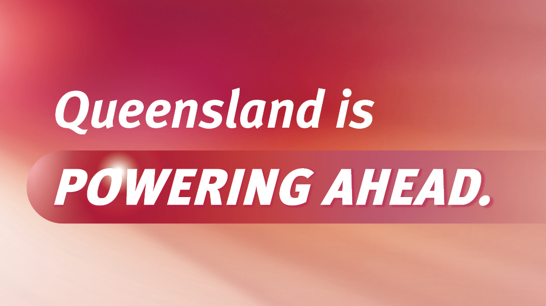 Queensland is powering ahead